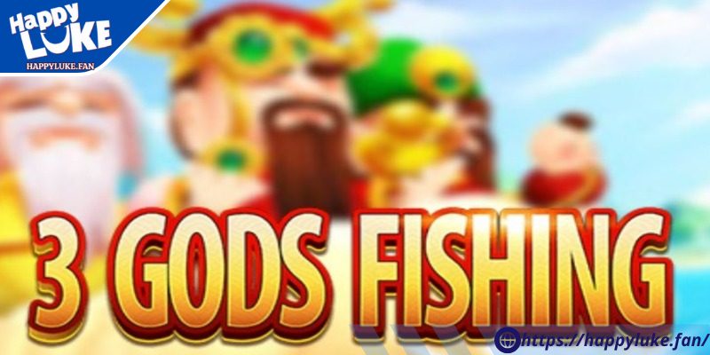 3 Gods Fishing Happyluke – Bắn Cá Thần Thoại Cực Hot 1 Giới thiệu game 3 Gods Fishing