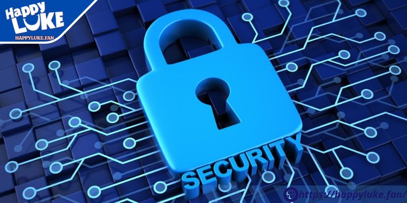 Chính sách bảo mật Happyluke được hiểu ra sao?