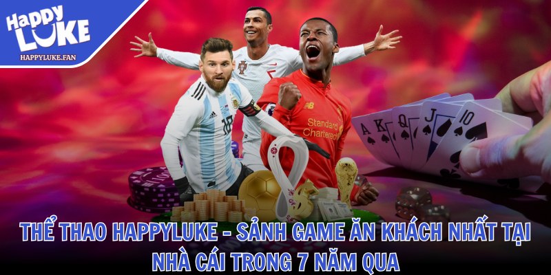 Thể thao Happyluke - Sảnh game ăn khách nhất tại nhà cái trong 7 năm qua